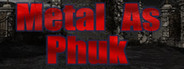Metal as Phuk