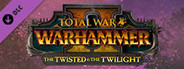 Total War: WARHAMMER II - The Twisted & The Twilight