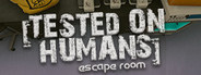 Tested on Humans: Escape Room