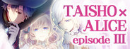 TAISHO x ALICE episode 3
