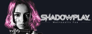 Shadowplay: Metropolis Foe