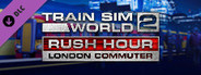 Train Sim World 2: Rush Hour - London Commuter Route Add-On