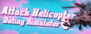 Attack Helicopter Dating Simulator