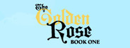 The Golden Rose: Book One