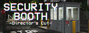 Security Booth: Director's Cut