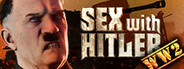 SEX with HITLER: WW2