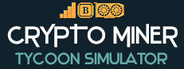 Crypto Miner Tycoon Simulator