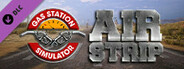 Gas Station Simulator - Airstrip DLC