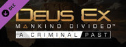 Deus Ex: Mankind Divided™ DLC - A Criminal Past