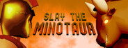 Slay the Minotaur