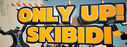 Only Up: SKIBIDI TOGETHER