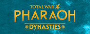 Total War: PHARAOH DYNASTIES