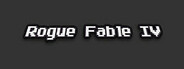 Rogue Fable IV