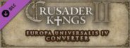 DLC - Crusader Kings II: Europa Universalis IV Converter