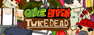 Once Bitten, Twice Dead!