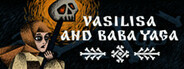 Vasilisa and Baba Yaga