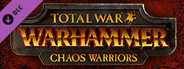 Total War: WARHAMMER - Chaos Warriors Race Pack