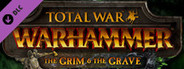 Total War: WARHAMMER - The Grim and the Grave