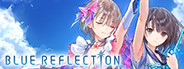 BLUE REFLECTION / BLUE REFLECTION　幻に舞う少女の剣