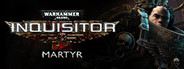 Warhammer 40,000: Inquisitor - Martyr