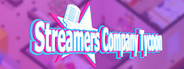 Streamers Company Tycoon 主播经纪公司