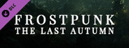 Frostpunk: The Last Autumn