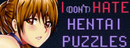 I (DON'T) HATE HENTAI PUZZLES