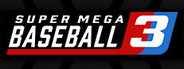 Super Mega Baseball 3