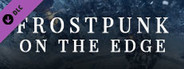 Frostpunk: On The Edge